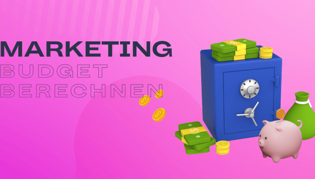 Abbildung eines Tresors, Geldstapel, Münzen, eines grünen Sacks und eines Sparschweins auf rosa Hintergrund. Der Text lautet „MARKETINGKOSTEN BUDGET BERECHNEN“.